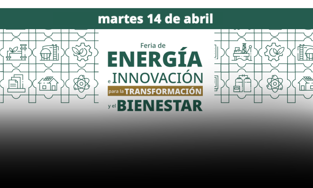SENER invita a la Feria de Energía e Innovación para la Transformación y el Bienestar